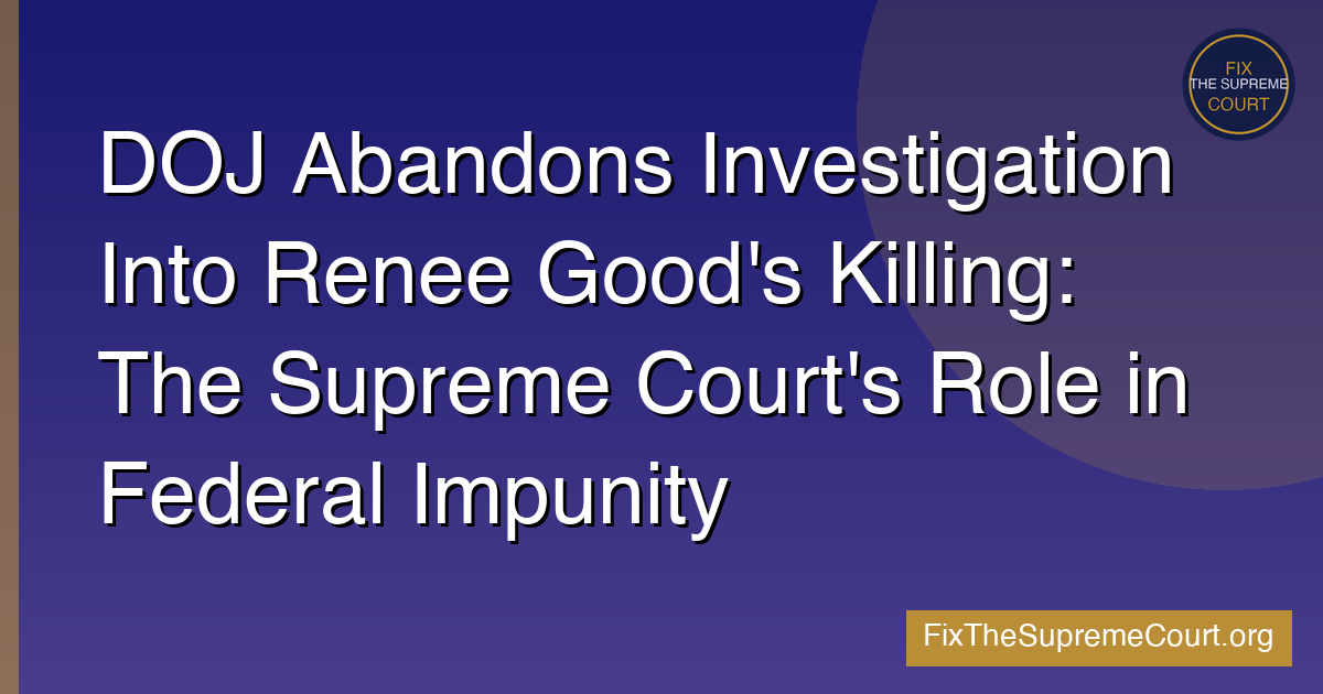 DOJ Abandons Good Investigation