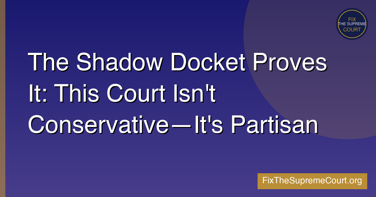 Shadow Docket Partisan Proof